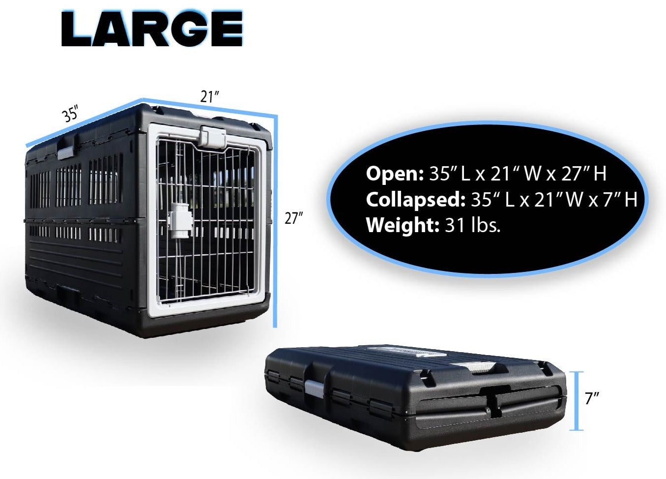 A photo of the Mirapet Large Collapsible pet crate standing, and also closed with measurements around the sides. A black oval with white text that says "Open: 35' L x 21" W x 27"H Collapsed: 35"L x 21"W x7"H Weight: 31lbs