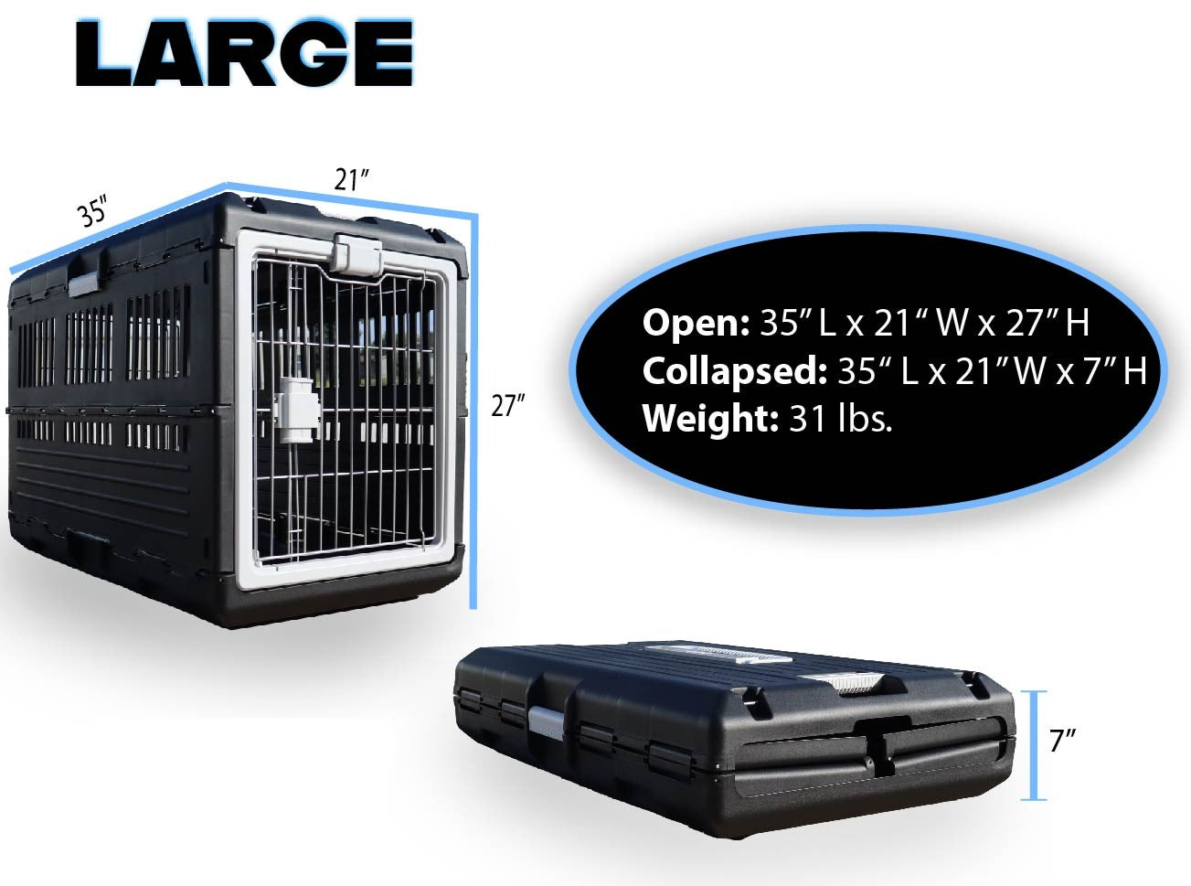 A photo of the Mirapet Large Collapsible pet crate standing, and also closed with measurements around the sides. A black oval with white text that says "Open: 35' L x 21" W x 27"H Collapsed: 35"L x 21"W x7"H Weight: 31lbs